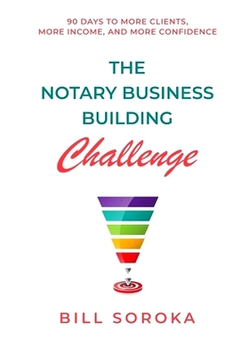 预订 The Notary Business Building Challenge: 90 Days to More Clients, More Income, and More Confidence: 9798354700851