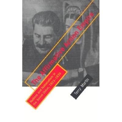 预订 The Affirmative Action Empire: Nations and Nationalism in the Soviet Union, 1923 1939: 9780801486777