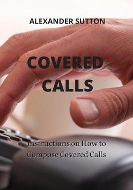 [预订]Covered Calls: Instructions on How to Compose Covered Calls 9781801893848