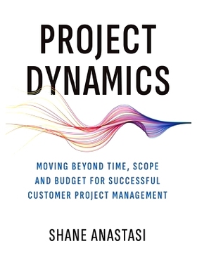 预订 Project Dynamics: Moving Beyond Time, Scope and Budget for Successful Customer Project Management