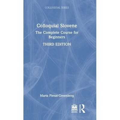 预订 Colloquial Slovene: The Complete Course for Beginners 斯洛文尼亚语口语：初学者完全教程 第3版: 9781032797847