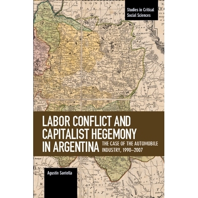 预订 Labor Conflict and Capitalist Hegemony in Argentina: 9781608468096