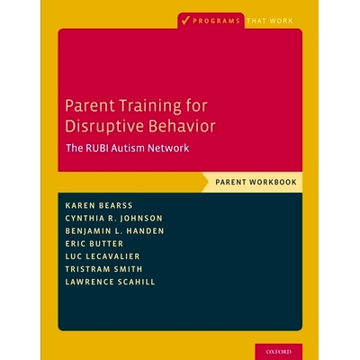 预订 Parent Training for Disruptive Behavior: The RUBI Autism Network, Parent Workbook 破坏性行为之家长训练：RUBI自闭症