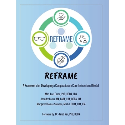 预订 Reframe ABA: A Framework for Developing a Compassionate Care Instructional Model: 9781257070985