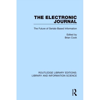 预订 The Electronic Journal: The Future of Serials-Based Information 电子期刊：连载信息的未来: 9780367362164