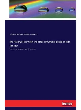 预订 The History of the Violin and other instruments played on with the bow: from the remotest times to the present: 978