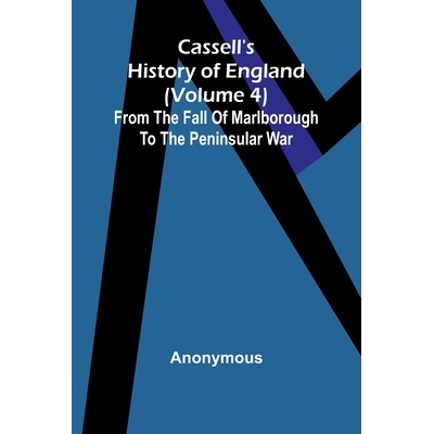 预订 Cassell’s History of England (Volume 4); From the Fall of Marlborough to the Peninsular War 9789364739146