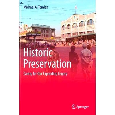 预订 Historic Preservation: Caring for Our Expanding Legacy 历史遗迹保护：关爱我们发展的遗产: 9783319049748