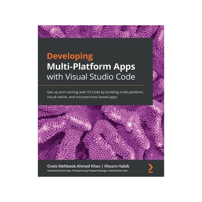 [预订]Developing Multi-Platform Apps with Visual Studio Code: Get up and running with VS Code by building  9781838822934