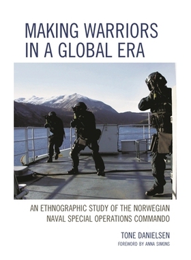 预订 Making Warriors in a Global Era: An Ethnographic Study of the Norwegian Naval Special Operations Commando 在全球时