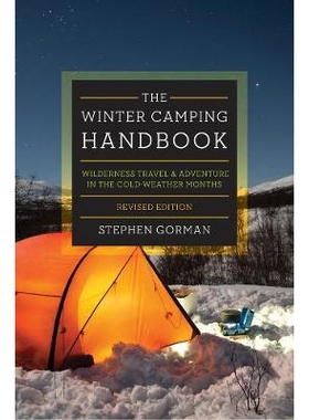 预订 The Winter Camping Handbook: Wilderness Travel & Adventure in the Cold-Weather Months 冬季露营手册：寒冷天气月份的