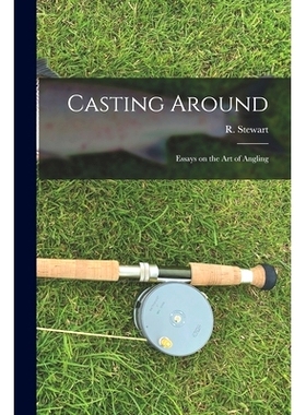 预订 Casting Around; Essays on the Art of Angling: 9781014823700