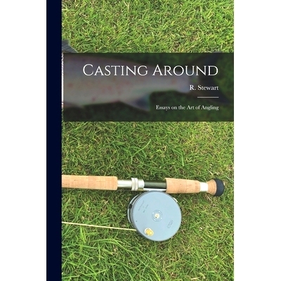 预订 Casting Around; Essays on the Art of Angling: 9781014823700