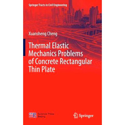 预订 Thermal Elastic  Mechanics Problems of Concrete Rectangular Thin Plate 混凝土矩形薄板的热弹性力学问题: 978981104471
