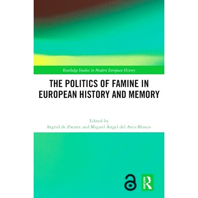 预订 The Politics of Famine in European History and Memory 欧洲历史与记忆中的饥荒政治: 9781032737577