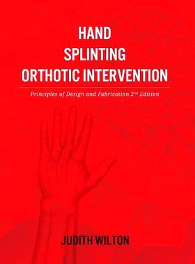 预订 Hand Splinting / Orthotic Intervention: Principles of Design and Fabrication: 9781925086157