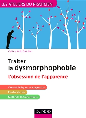 预订 Traiter la dysmorphophobie : l’obsession de l’apparence *畸形恐惧症：对外表的痴迷: 9782100760534