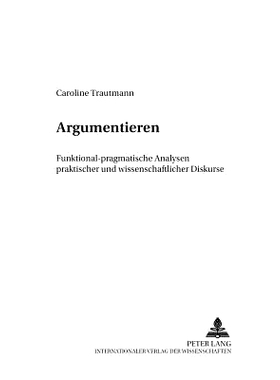 预订 Argumentieren: Funktional-pragmatische Analysen praktischer und wissenschaftlicher Diskurse: 9783631520529