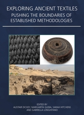 预订 Exploring Ancient Textiles: Pushing the Boundaries of Established Methodologies 探索古代纺织品：突破既定方法的界限: