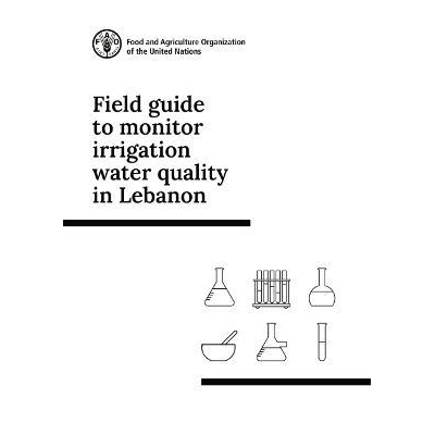 预订 Field Guide to Monitor Irrigation Water Quality in Lebanon 黎巴嫩灌溉水质监测现场指南: 9789251358016