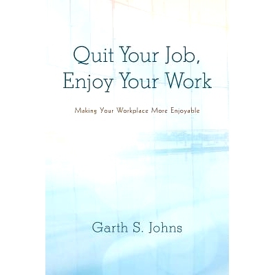 预订 Quit Your Job, Enjoy Your Work: Making Your Workplace More Enjoyable