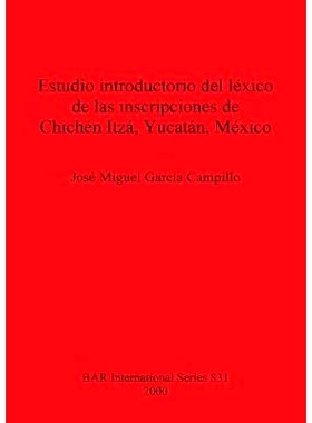 预订 Estudio introductorio del léxico de las inscripciones de Chichén Itzá, Yucatán, México 墨西哥尤卡坦州奇琴伊察