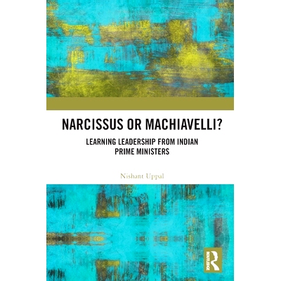 预订 Narcissus or Machiavelli?: Learning Leadership from Indian Prime Ministers: 9781032044200