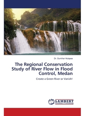 预订 The Regional Conservation Study of River Flow in Flood Control, Medan: Create a Green River or Vanish!: 97861395877