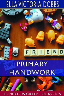 [预订]Primary Handwork (Esprios Classics) 9780464136729
