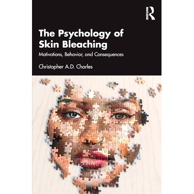 预订 The Psychology of Skin Bleaching: Motivations, Behavior, and Consequences 皮肤漂白的心理学：动机、行为与后果: 97810