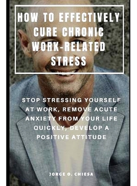 预订 How to Effectively Cure Chronic Work-Related Stress: S* Stressing Yourself at Work, Remove Acute Anxiety from You