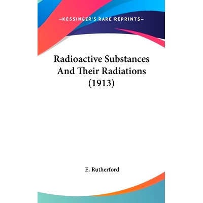 预订 Radioactive Substances And Their Radiations (1913): 9781436574082