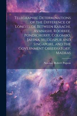 [预订]Telegraphic Determinations of the Difference of Longitude Between Karachi, Avanashi, Roorkee, Pondic 9781021327369