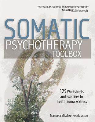 预订 Somatic Psychotherapy Toolbox: 125 Worksheets and Exercises to Treat Trauma & Stress