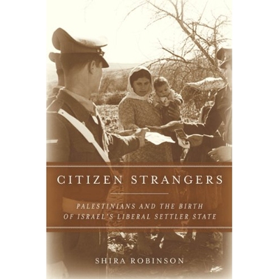 预订 Citizen Strangers: Palestinians & The Birth Of Israel’S Liberal.. 公民陌生人：巴勒斯坦与以色列自由定居者的诞生（精