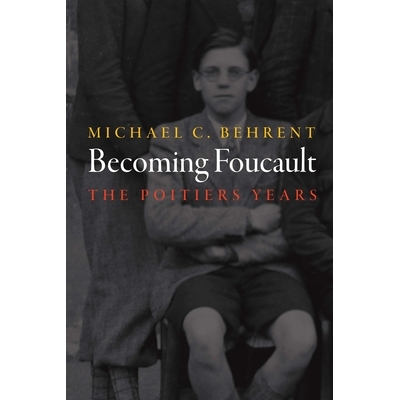 预订 Becoming Foucault: The Poitiers Years 成为福柯：普瓦捷时代: 9781512825145