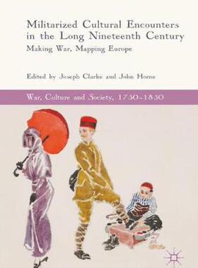 【预订】Militarized Cultural Encounters in the Long Nineteenth Century