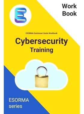 预订 Cyber Security: ESORMA Quickstart Guide Workbook: Enterprise Security Operations Risk Management Architecture for C