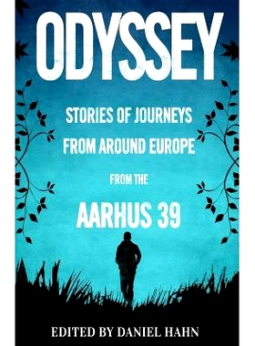 预订 Odyssey: Stories of Journeys from Around Europe by the Aarhus 39 奥德赛：奥胡斯 39 号欧洲之旅故事: 9781846884290