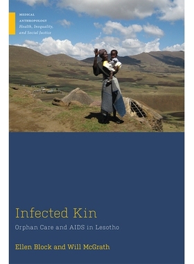 预订 Infected Kin: Orphan Care and AIDS in Lesotho 感染的亲属：莱索托的孤儿护理和艾滋病: 9781978804753