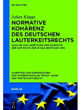 预订 Normative Kohärenz des deutschen Lauterkeitsrechts: Analyse zur Umsetzung der Dogmatik der UGP-Richtlinie in das d