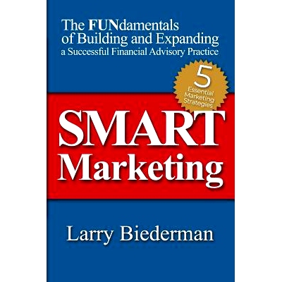 预订 Smart Marketing: The Fundamentals of Building and Expanding a Successful Financial Advisory Practice: 9781480988989