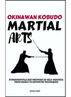 预订 Okinawan Kobudo Martial Arts: Fundamentals And Methods Of Self-Defense: From Basics To Advanced Techniques: 9798321