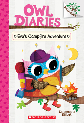 【预订】Eva’s Campfire Adventure: A Branches Book (Owl Diaries #12), 12