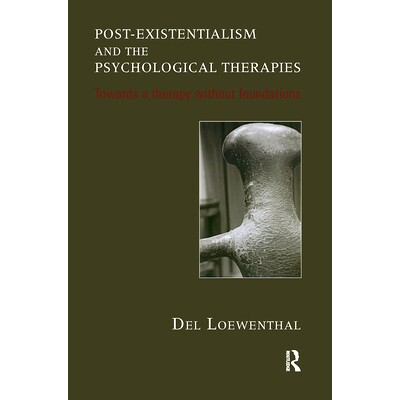 预订 Post-Existentialism and the Psychological Therapies: Towards a Therapy Without Foundations: 9780367107017