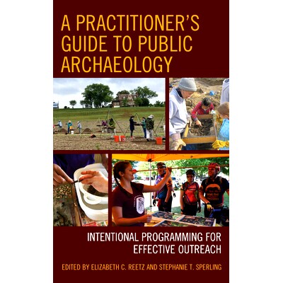 预订 A Practitioner’s Guide to Public Archaeology: Intentional Programming for Effective Outreach 公共考古从业者指南:有