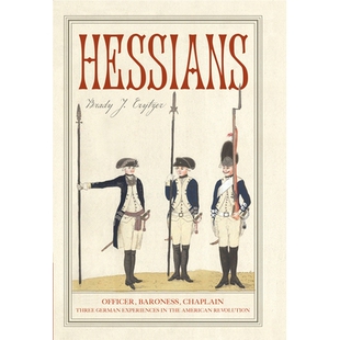 预订 Hessians: Officer, Baroness, Chaplain—Three German Experiences in the American Revolution 黑森雇佣兵：军官、女男爵