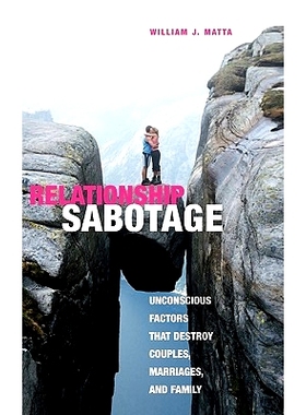 预订 Relationship Sabotage: Unconscious Factors that Destroy Couples, Marriages, and Families 关系破坏: 破坏夫妻,婚姻和