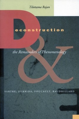 预订 Deconstruction and the Remainders of Phenomenology: Sartre, Derrida, Foucault, Baudrillard