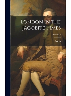 预订 London in the Jacobite Times; Volume 1: 9781020268946